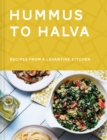 Image for Hummus to Halva : Recipes from a Levantine Kitchen