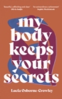 Image for My Body Keeps Your Secrets