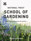 Image for The National Trust school of gardening  : a treasure chest of gardening advice and inspiration