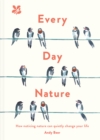 Image for Everyday Nature: How noticing nature can quietly change your life