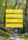 Image for Short Walks in Beautiful Places: 100 Great British Routes