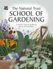 Image for The National Trust school of gardening: a treasure chest of gardening advice and inspiration
