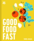 Image for Good food fast  : delicious recipes that won&#39;t waste your time