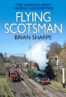 Image for Flying Scotsman  : the world&#39;s most famous steam locomotive