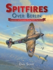 Image for Spitfires over Berlin  : desperation and devastation during WW2&#39;s final months