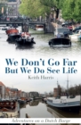 Image for We don&#39;t go far but we do see life