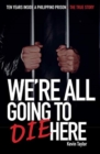 Image for We Are All Going to Die Here