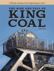 Image for The rise and fall of king coal
