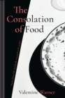 Image for The consolation of food: stories about life and death, seasoned with recipes