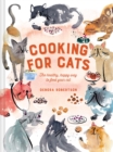 Image for Cooking for cats: the healthy, happy way to feed your cat