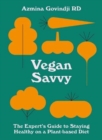 Image for Vegan savvy  : the expert&#39;s guide to nutrition on a plant-based diet