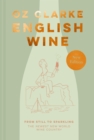 Image for English Wine: From Still to Sparkling - The Newest New World Wine Country