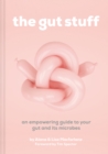 Image for The gut stuff  : an empowering guide to your gut and its microbes