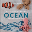 Image for How to crochet animals: 25 mini menagerie patterns. (Ocean)