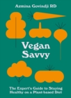 Image for Vegan Savvy: The Expert&#39;s Guide to Nutrition on a Plant-Based Diet