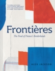Image for Frontiáeres  : food and cooking from the French borderlands
