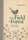 Image for From field &amp; forest: an artist&#39;s year in paint and pen