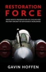 Image for Restoration force  : grass roots preservation of civilian and military aircraft by enthusiasts worldwide