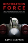 Image for Restoration Force: Grass Roots Preservation of Civilian and Military Aircraft by Enthusiasts Worldwide