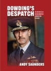 Image for Dowding&#39;s despatch: the leader of the few&#39;s 1941 Battle of Britain narrative examined