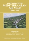 Image for A History of the Mediterranean Air War, 1940-1945. Volume Five From the Fall of Rome to the End of the War 1944-1945 : Volume five,