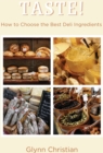 Image for Taste!: how to choose the best deli ingredients
