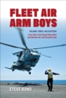 Image for Fleet Air Arm Boys. Volume Three Helicopters : Volume three,