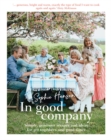Image for In good company  : simple, generous recipes and ideas for get-togethers and good times