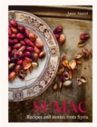 Image for Sumac  : recipes and stories from Syria