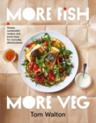 Image for More fish, more veg  : simple, sustainable recipes and know-how for everyday deliciousness