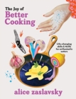 Image for The joy of better cooking  : life-changing skills &amp; thrills for enthusiastic eaters