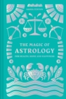 Image for The magic of astrology: for health, home and happiness
