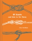 Image for 40 Knots and How to Tie Them