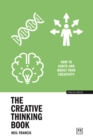 Image for The creative thinking book  : how to unlock your imagination to create brilliant things