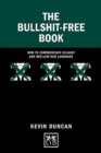 Image for The Bullshit-Free Book : How to communicate clearly and reclaim our language