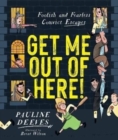Image for Get me out of here!  : foolish and fearless convict escapes