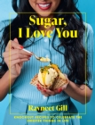 Image for Sugar, I Love You : A pastry chef&#39;s ode to sugar in all its glory