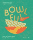 Image for Bowlful  : fresh and vibrant dishes from Southeast Asia