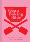 Image for The vegan baking bible  : over 300 recipes for bakes, cakes, treats and sweets