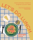 Image for Let&#39;s do lunch  : quick and easy recipes to fire up your day