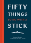 Image for Fifty things to do with a stick