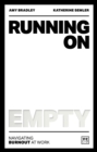 Image for Running on Empty : Navigating the dangers of burnout at work