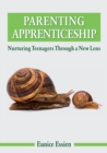 Image for Parenting Apprenticeship : Nurturing Teenagers through a New Lens