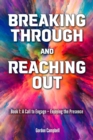 Image for Breaking Through and Reaching Out : A Call to Engage - Enjoying the Presence