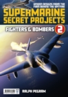 Image for Supermarine Secret Projects Vol 2 - Fighters &amp; Bombers