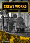 Image for Crewe Works  : a celebration of steam