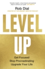 Image for Level up  : get focused, be more productive, and actually improve 1% every day
