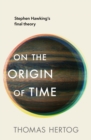 Image for On the origin of time  : Stephen Hawking&#39;s final theory