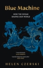 Image for Blue machine  : how the ocean shapes our world