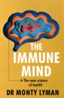 Image for The immune mind  : the new science of health